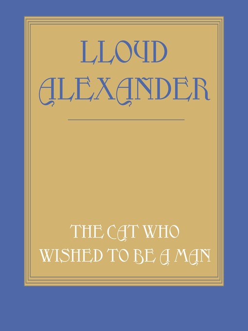 Title details for The Cat Who Wished to Be a Man by Lloyd Alexander - Available